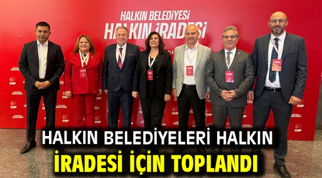 HALKIN BELEDİYELERİ HALKIN İRADESİ İÇİN TOPLANDI