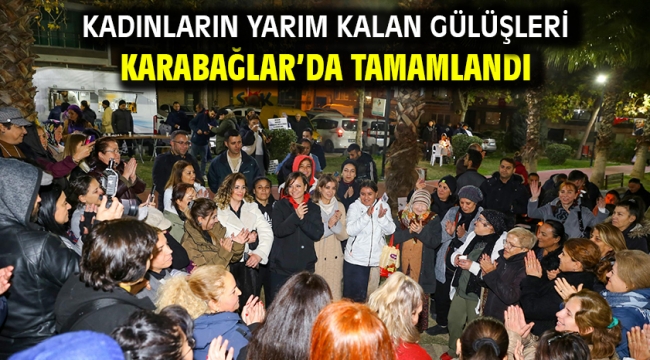 Kadınların Yarım Kalan Gülüşleri Karabağlar'da Tamamlandı