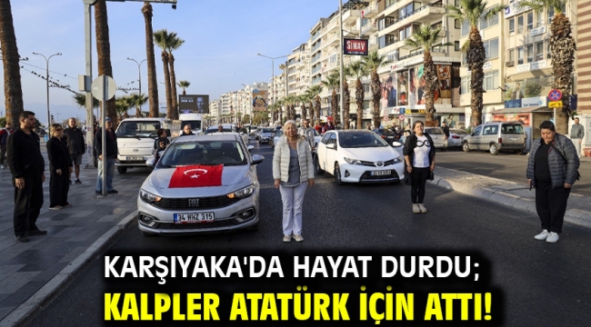 Karşıyaka'da hayat durdu; kalpler Atatürk için attı! 