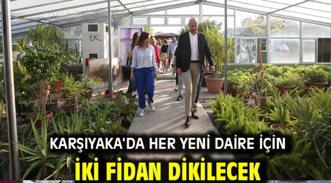 Karşıyaka'da her yeni daire için iki fidan dikilecek