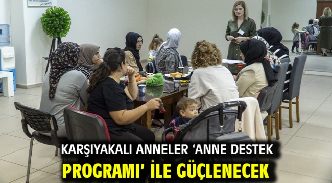 Karşıyakalı anneler 'Anne Destek Programı' ile güçlenecek