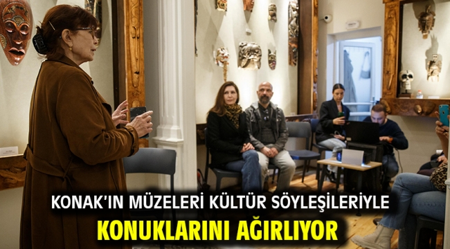 Konak'ın müzeleri kültür söyleşileriyle konuklarını ağırlıyor