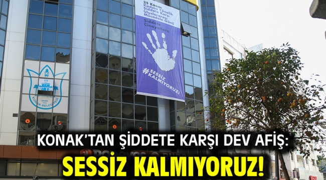 Konak'tan şiddete karşı dev afiş: Sessiz kalmıyoruz!