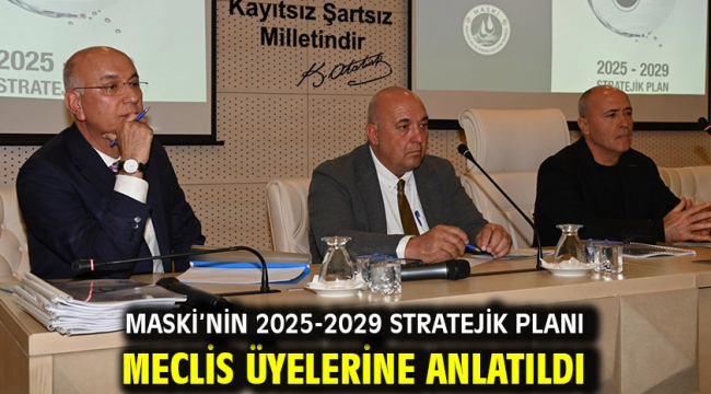 MASKİ'nin 2025-2029 Stratejik Planı Meclis Üyelerine Anlatıldı