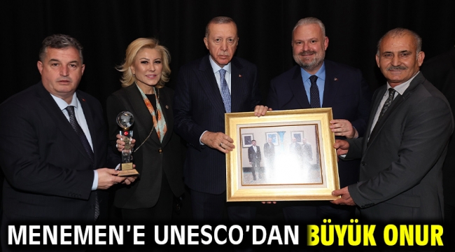 MENEMEN'E UNESCO'DAN BÜYÜK ONUR