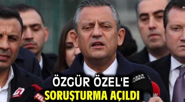 Özgür Özel'e soruşturma açıldı