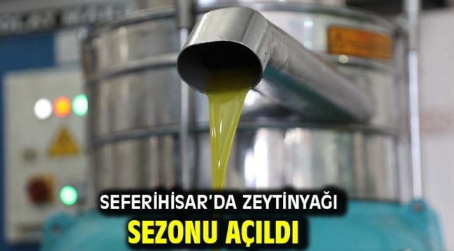 Seferihisar'da Zeytinyağı Sezonu Açıldı