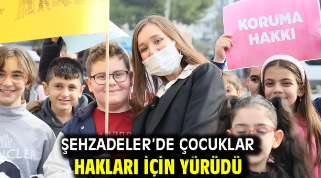 Şehzadeler'de Çocuklar Hakları İçin Yürüdü