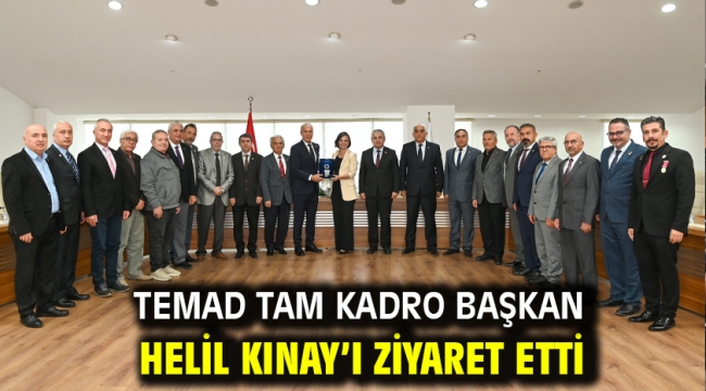 TEMAD tam kadro Başkan Helil Kınay'ı ziyaret etti