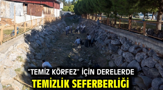 "Temiz Körfez" için derelerde temizlik seferberliği