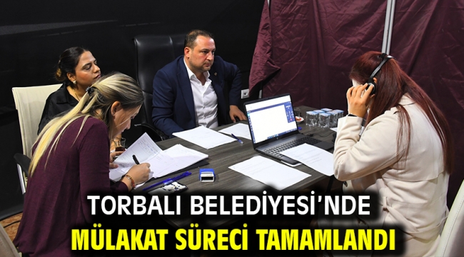 Torbalı Belediyesi'nde mülakat süreci tamamlandı