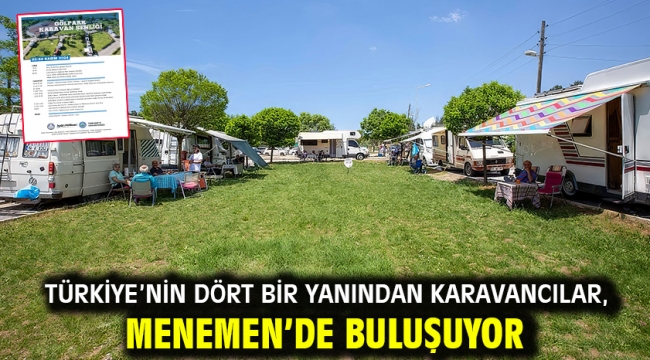 TÜRKİYE'NİN DÖRT BİR YANINDAN KARAVANCILAR, MENEMEN'DE BULUŞUYOR