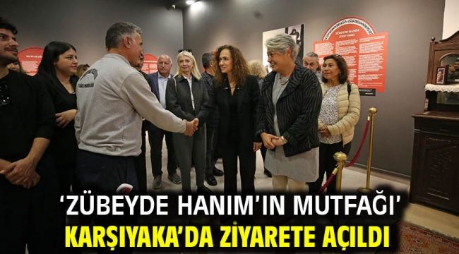 'Zübeyde Hanım'ın Mutfağı' Karşıyaka'da ziyarete açıldı