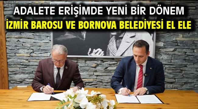 Adalete erişimde yeni bir dönem İzmir Barosu ve Bornova Belediyesi el ele