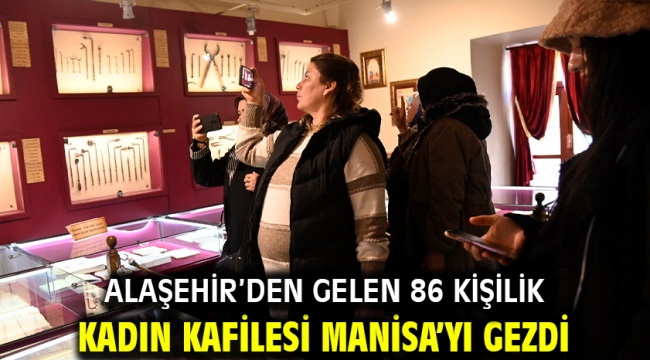 Alaşehir'den Gelen 86 Kişilik Kadın Kafilesi Manisa'yı Gezdi