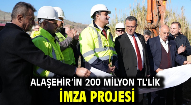 Alaşehir'in 200 milyon TL'lik imza projesi