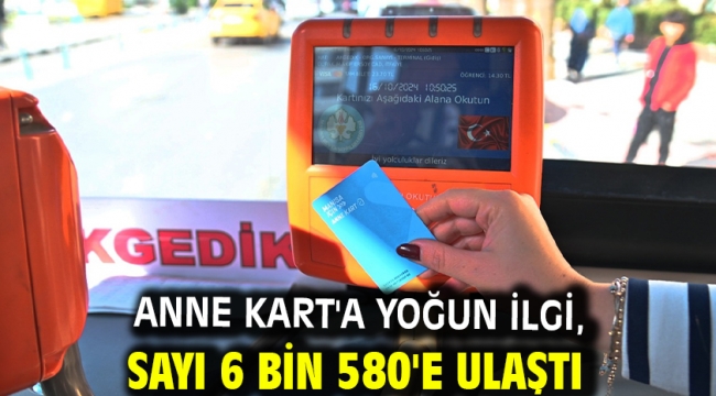 Anne Kart'a yoğun ilgi, sayı 6 Bin 580'e ulaştı