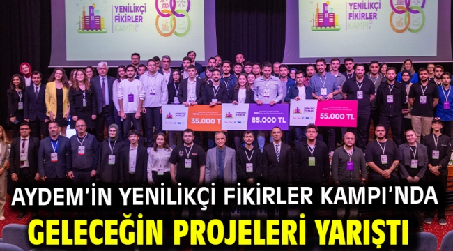 AYDEM'İN YENİLİKÇİ FİKİRLER KAMPI'NDA GELECEĞİN PROJELERİ YARIŞTI