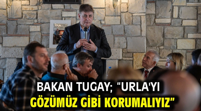 Bakan Tugay; "Urla'yı gözümüz gibi korumalıyız"