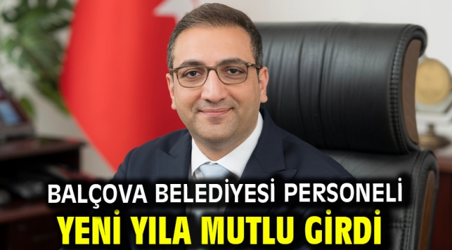 Balçova Belediyesi personeli yeni yıla mutlu girdi