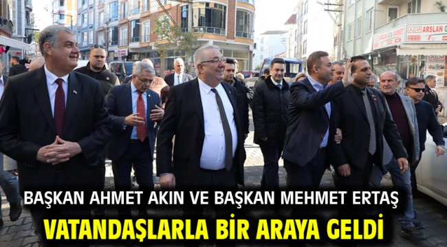 BAŞKAN AHMET AKIN VE BAŞKAN MEHMET ERTAŞ VATANDAŞLARLA BİR ARAYA GELDİ