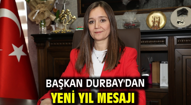 BAŞKAN DURBAY'DAN YENİ YIL MESAJI