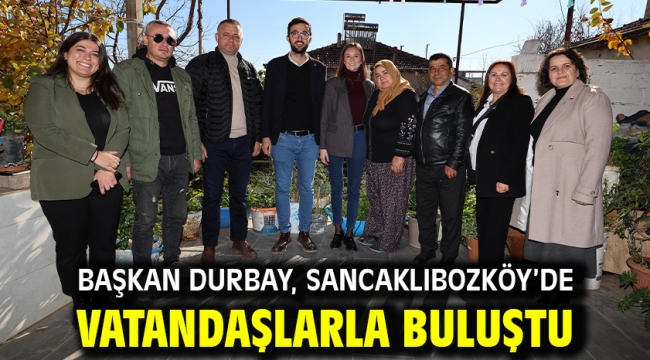 Başkan Durbay, Sancaklıbozköy'de Vatandaşlarla Buluştu