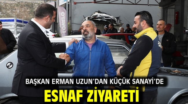 Başkan Erman Uzun'dan Küçük Sanayi'de Esnaf Ziyareti