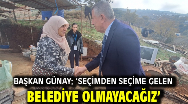 Başkan Günay; 'Seçimden seçime gelen belediye olmayacağız'