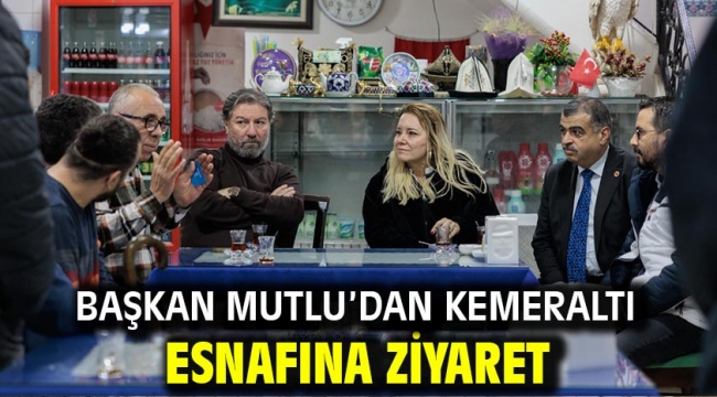 Başkan Mutlu'dan Kemeraltı esnafına ziyaret