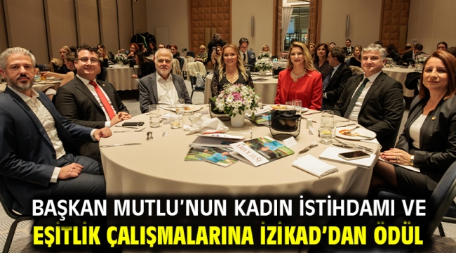 Başkan Mutlu'nun kadın istihdamı ve eşitlik çalışmalarına İZİKAD'dan ödül