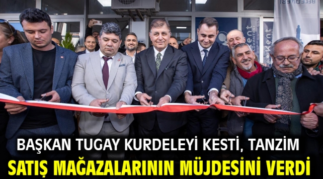 Başkan Tugay kurdeleyi kesti, tanzim satış mağazalarının müjdesini verdi 