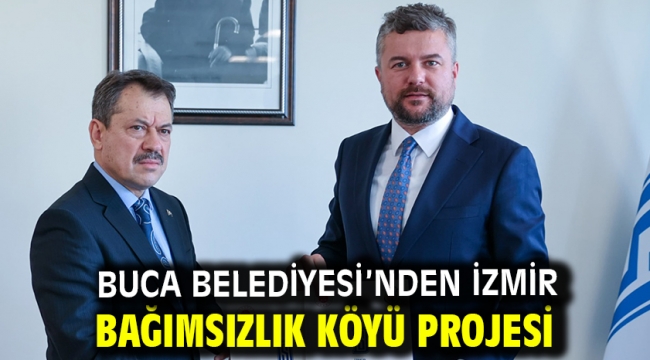 Buca Belediyesi'nden İzmir Bağımsızlık Köyü projesi