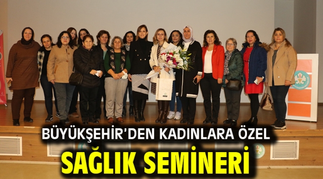 Büyükşehir'den Kadınlara Özel Sağlık Semineri