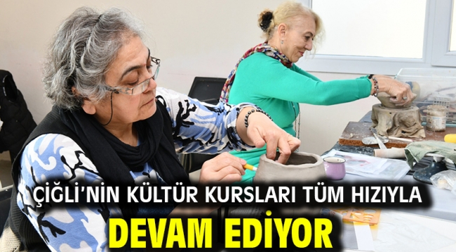 Çiğli'nin kültür kursları tüm hızıyla devam ediyor