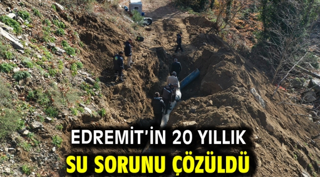 Edremit'in 20 yıllık su sorunu çözüldü