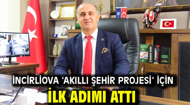 İncirliova 'Akıllı Şehir Projesi' için ilk adımı attı 