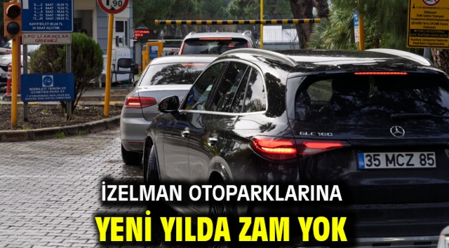 İZELMAN otoparklarına yeni yılda zam yok