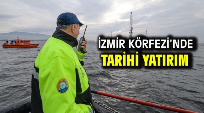 İzmir Körfezi'nde tarihi yatırım