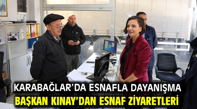 Karabağlar'da esnafla dayanışma Başkan Kınay'dan esnaf ziyaretleri