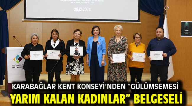 Karabağlar Kent Konseyi'nden "Gülümsemesi Yarım Kalan Kadınlar" Belgeseli