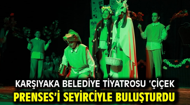 Karşıyaka Belediye Tiyatrosu 'Çiçek Prenses'i seyirciyle buluşturdu