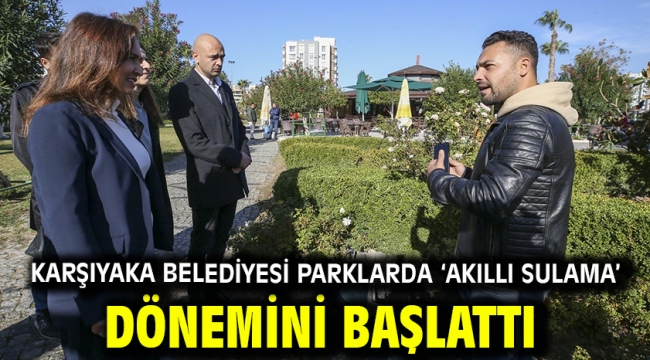 Karşıyaka Belediyesi parklarda 'akıllı sulama' dönemini başlattı