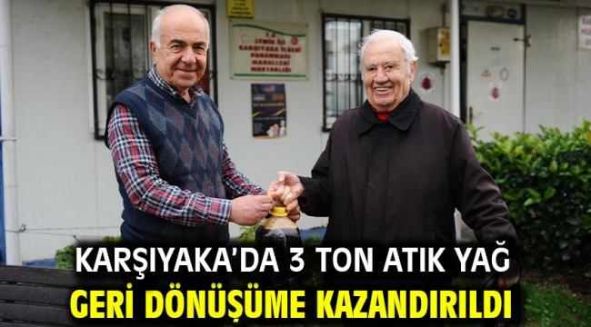 Karşıyaka'da 3 ton atık yağ geri dönüşüme kazandırıldı