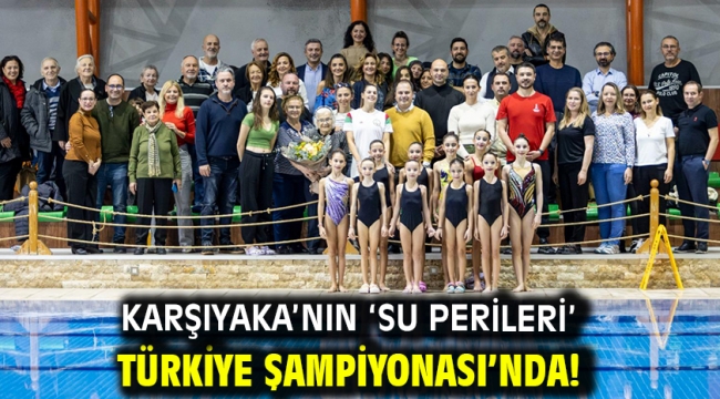 Karşıyaka'nın 'su perileri' Türkiye Şampiyonası'nda!