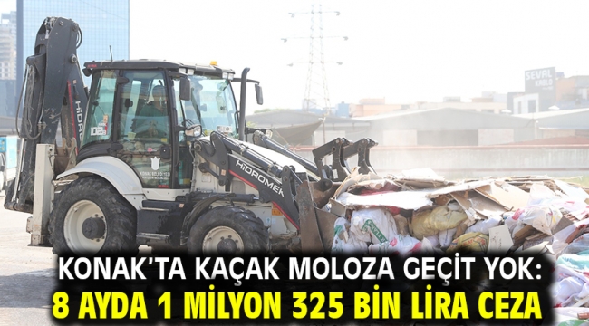 Konak'ta kaçak moloza geçit yok: 8 ayda 1 milyon 325 bin lira ceza