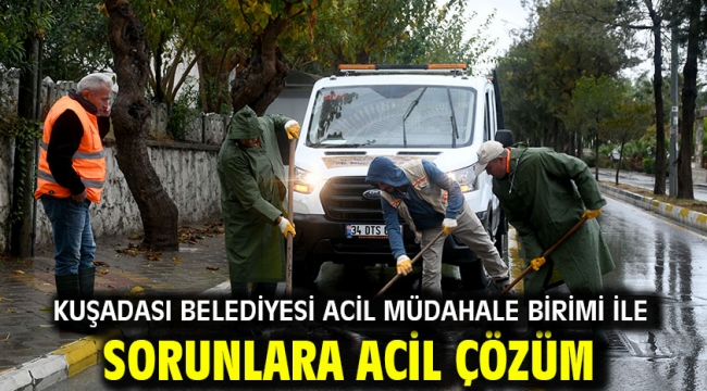 Kuşadası Belediyesi Acil Müdahale Birimi İle Sorunlara Acil Çözüm