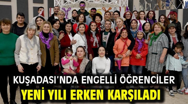 Kuşadası'nda Engelli Öğrenciler Yeni Yılı Erken Karşıladı