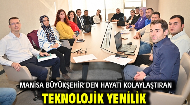 Manisa Büyükşehir'den Hayatı Kolaylaştıran Teknolojik Yenilik