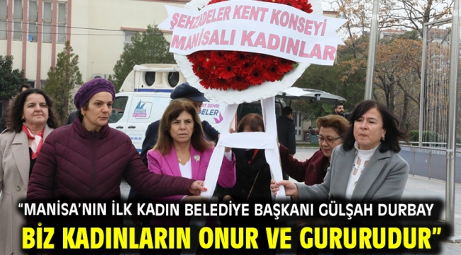 "Manisa'nın İlk Kadın Belediye Başkanı Gülşah Durbay Biz Kadınların Onur Ve Gururudur"